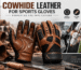 Cowhide Leather for Sports Gloves Properties and Applications